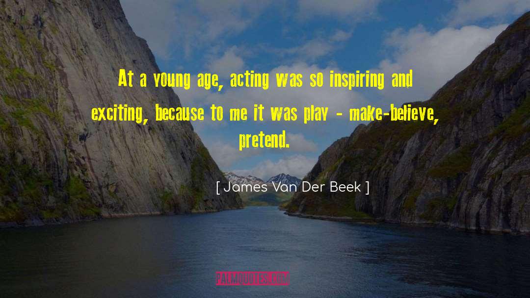 James Van Der Beek Quotes: At a young age, acting