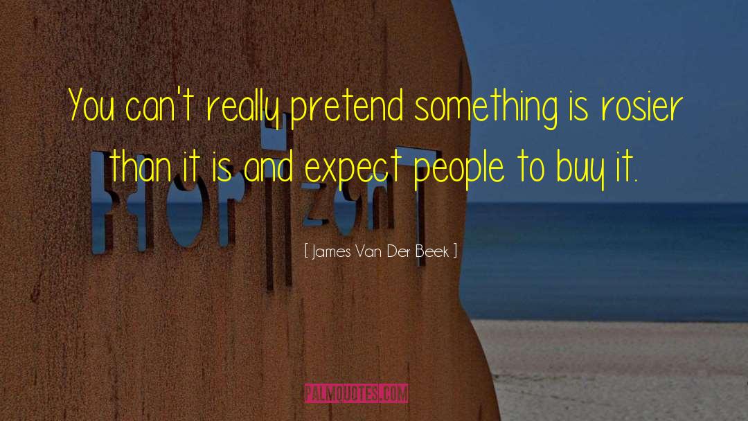 James Van Der Beek Quotes: You can't really pretend something