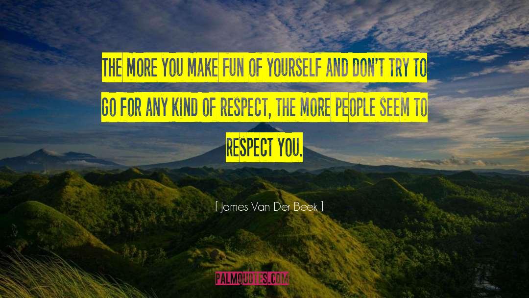 James Van Der Beek Quotes: The more you make fun