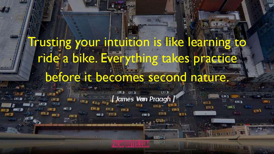 James Van Praagh Quotes: Trusting your intuition is like