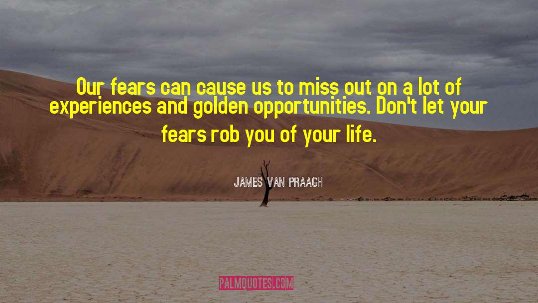 James Van Praagh Quotes: Our fears can cause us