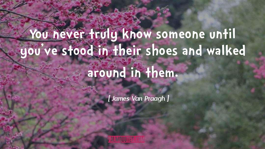 James Van Praagh Quotes: You never truly know someone