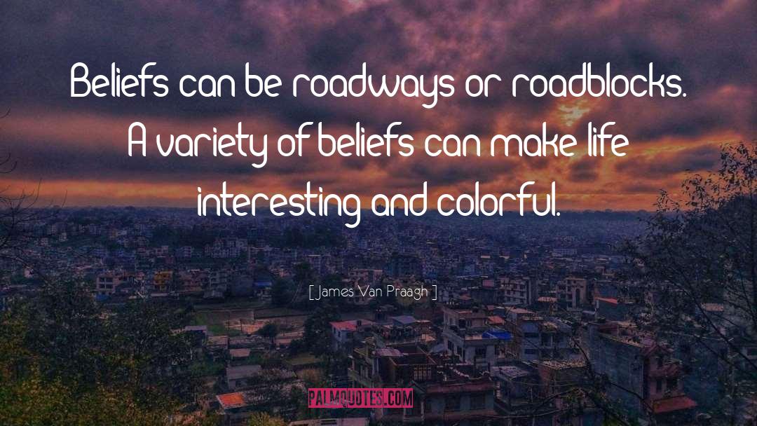 James Van Praagh Quotes: Beliefs can be roadways or