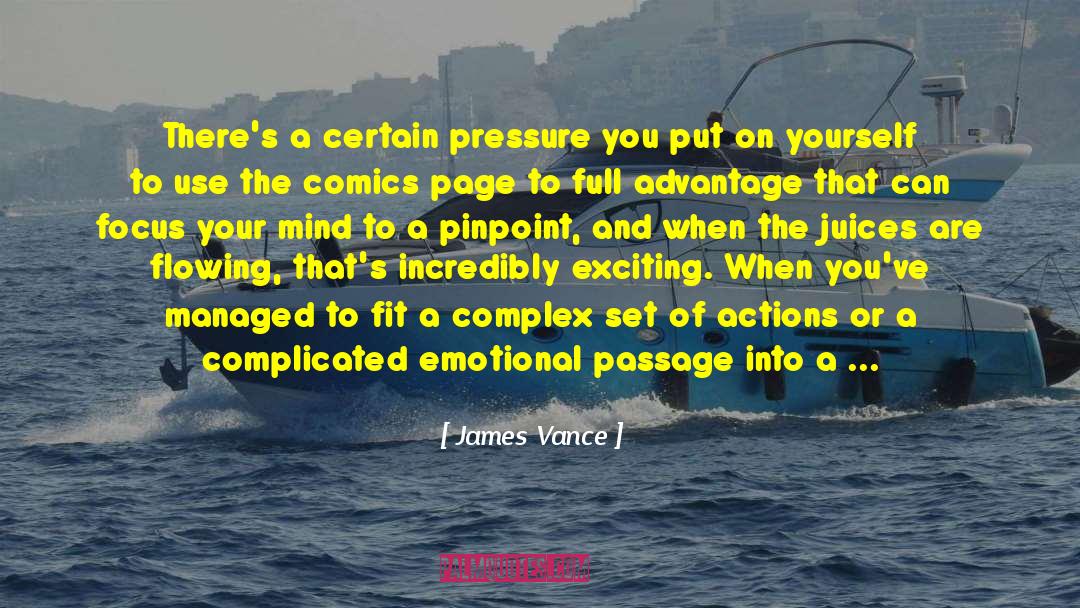 James Vance Quotes: There's a certain pressure you