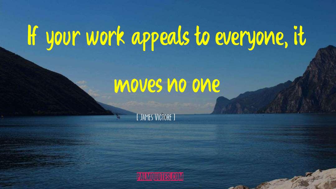 James Victore Quotes: If your work appeals to