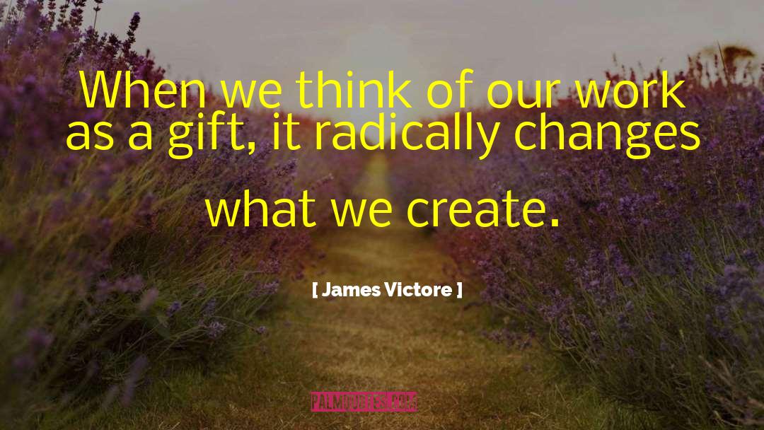 James Victore Quotes: When we think of our