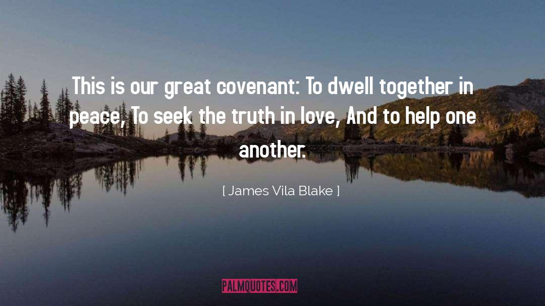 James Vila Blake Quotes: This is our great covenant:<br>