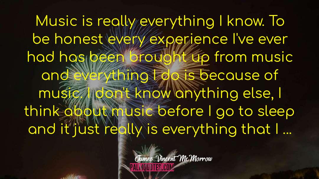 James Vincent McMorrow Quotes: Music is really everything I