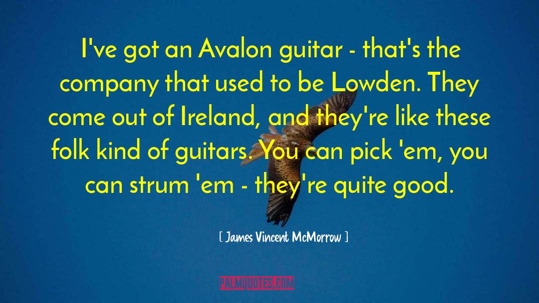 James Vincent McMorrow Quotes: I've got an Avalon guitar