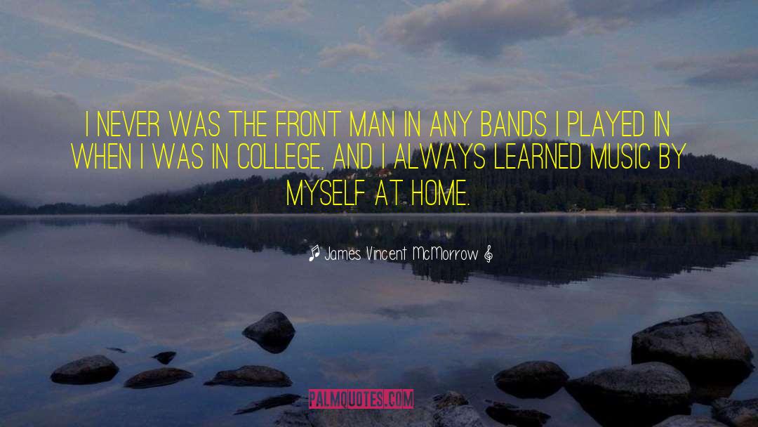 James Vincent McMorrow Quotes: I never was the front