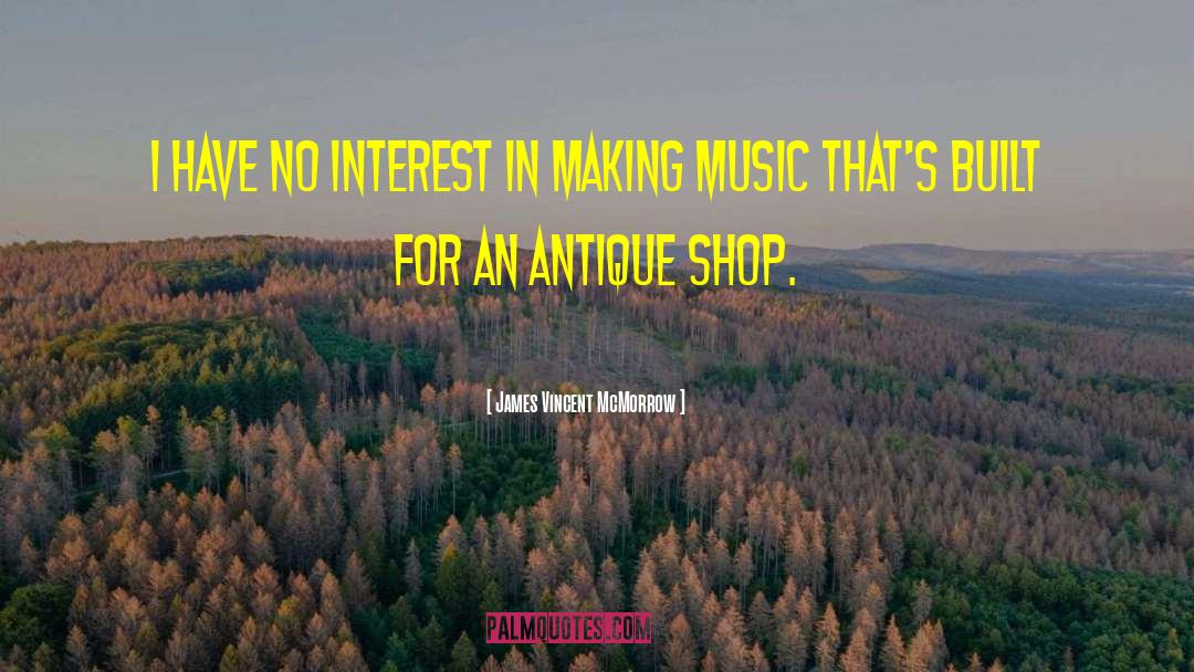 James Vincent McMorrow Quotes: I have no interest in