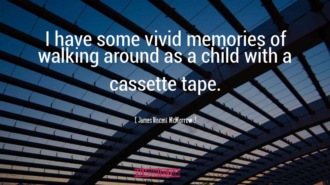 James Vincent McMorrow Quotes: I have some vivid memories