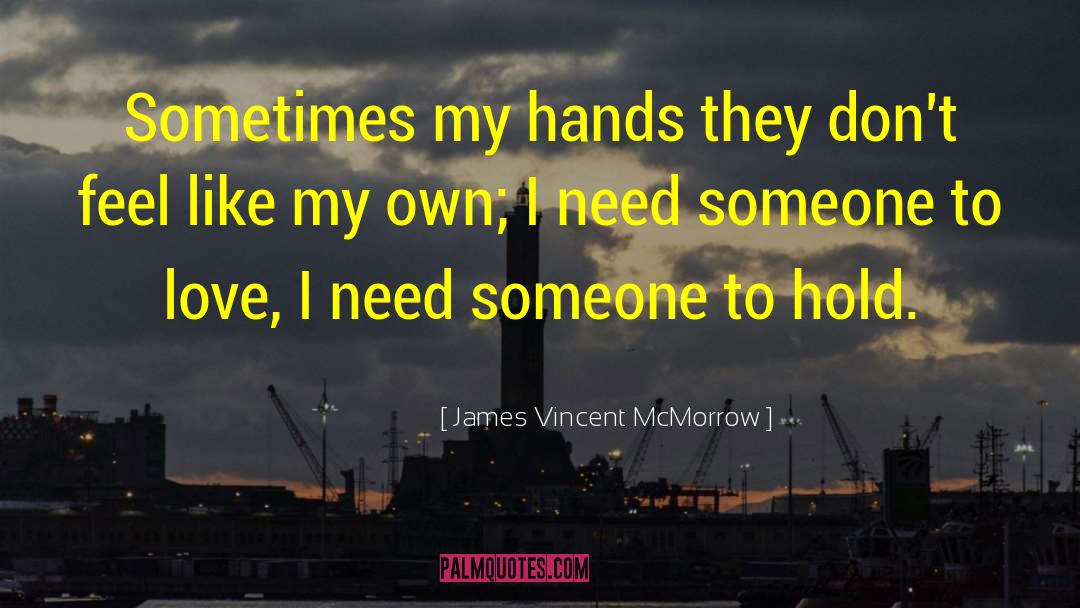 James Vincent McMorrow Quotes: Sometimes my hands they don't