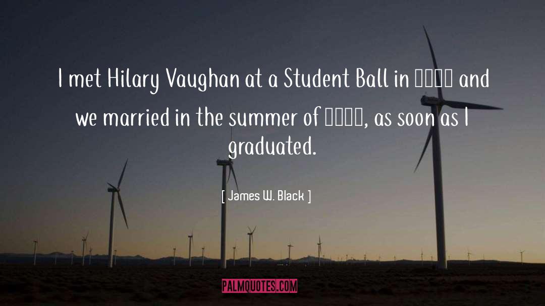 James W. Black Quotes: I met Hilary Vaughan at