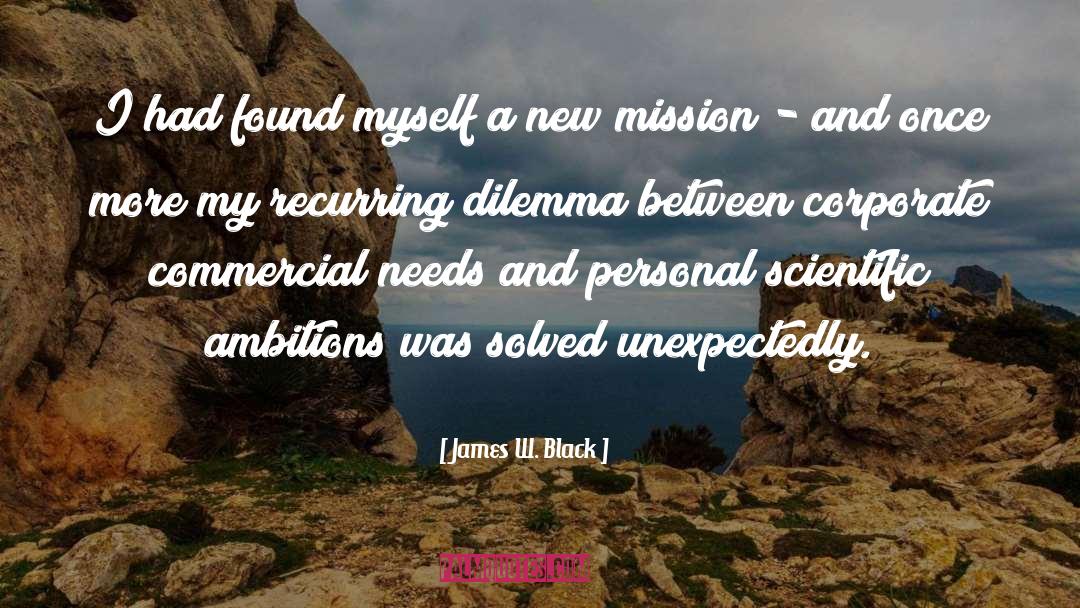 James W. Black Quotes: I had found myself a