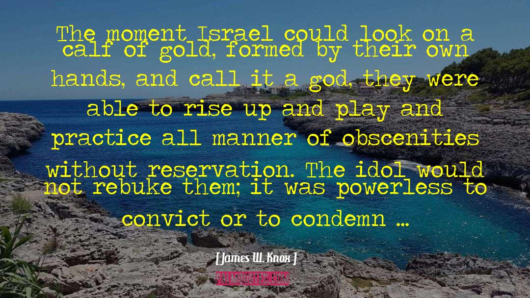 James W. Knox Quotes: The moment Israel could look