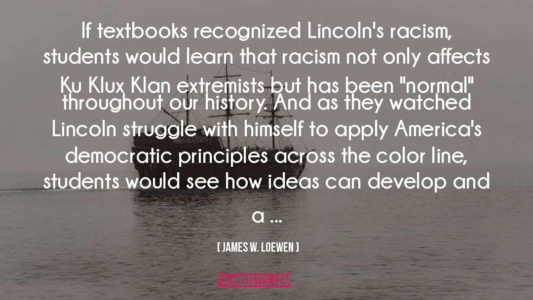 James W. Loewen Quotes: If textbooks recognized Lincoln's racism,