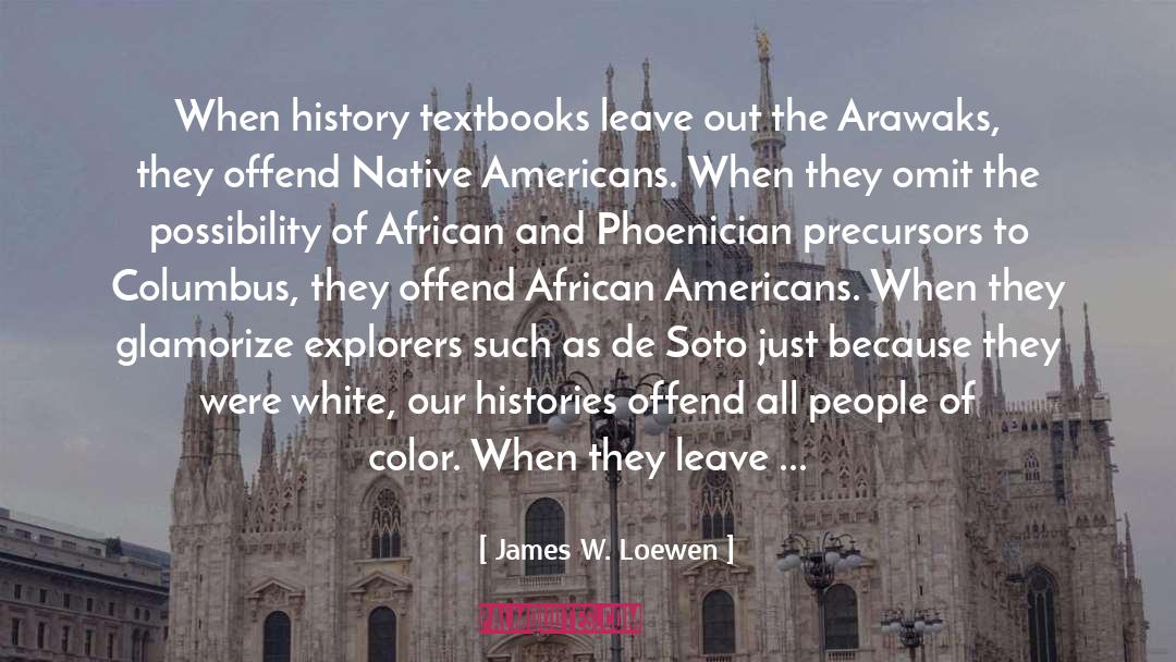 James W. Loewen Quotes: When history textbooks leave out
