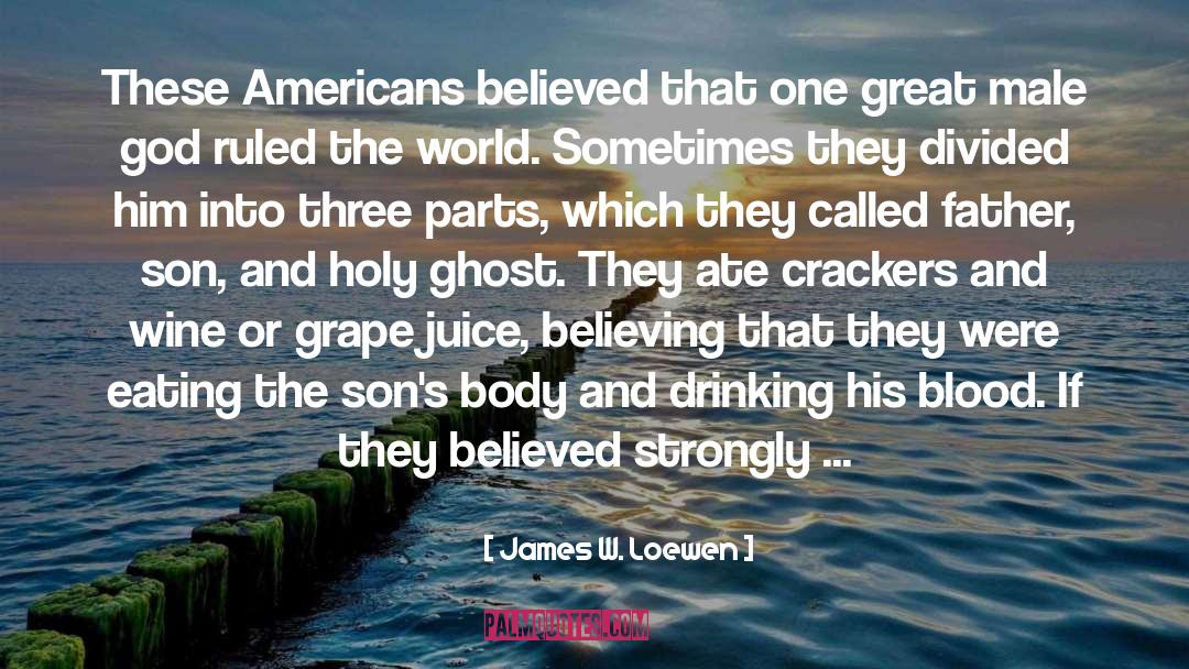 James W. Loewen Quotes: These Americans believed that one