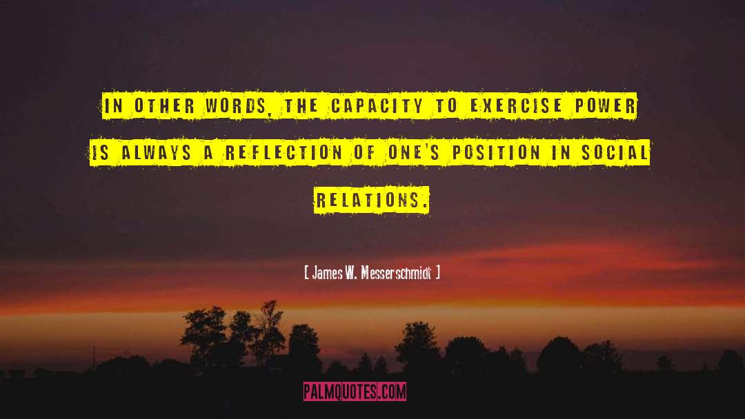 James W. Messerschmidt Quotes: In other words, the capacity