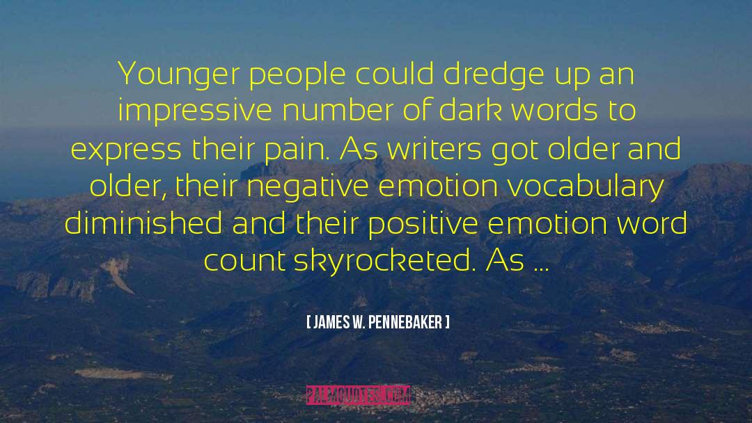 James W. Pennebaker Quotes: Younger people could dredge up