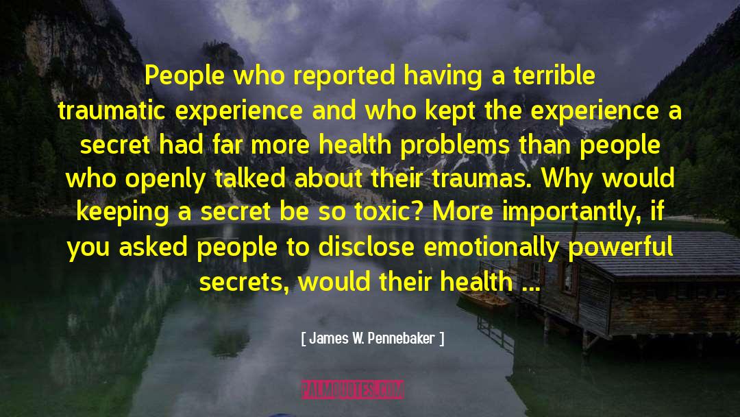 James W. Pennebaker Quotes: People who reported having a