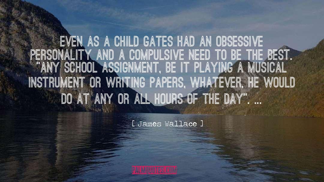 James Wallace Quotes: Even as a child Gates