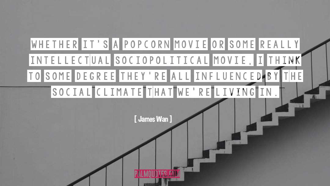 James Wan Quotes: Whether it's a popcorn movie