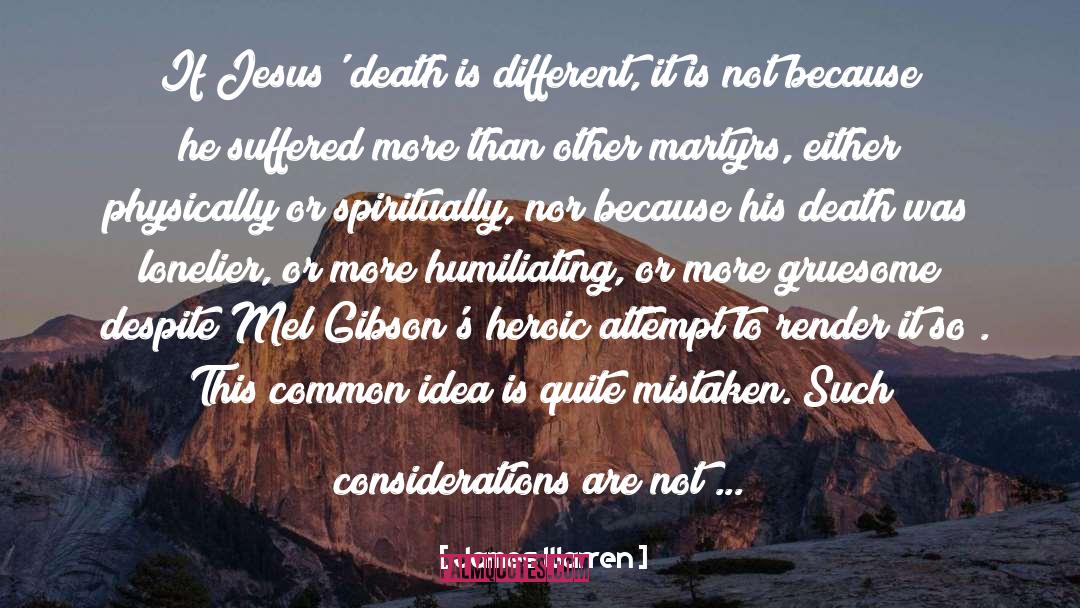 James Warren Quotes: If Jesus' death is different,
