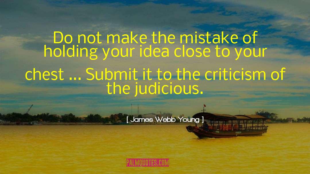 James Webb Young Quotes: Do not make the mistake