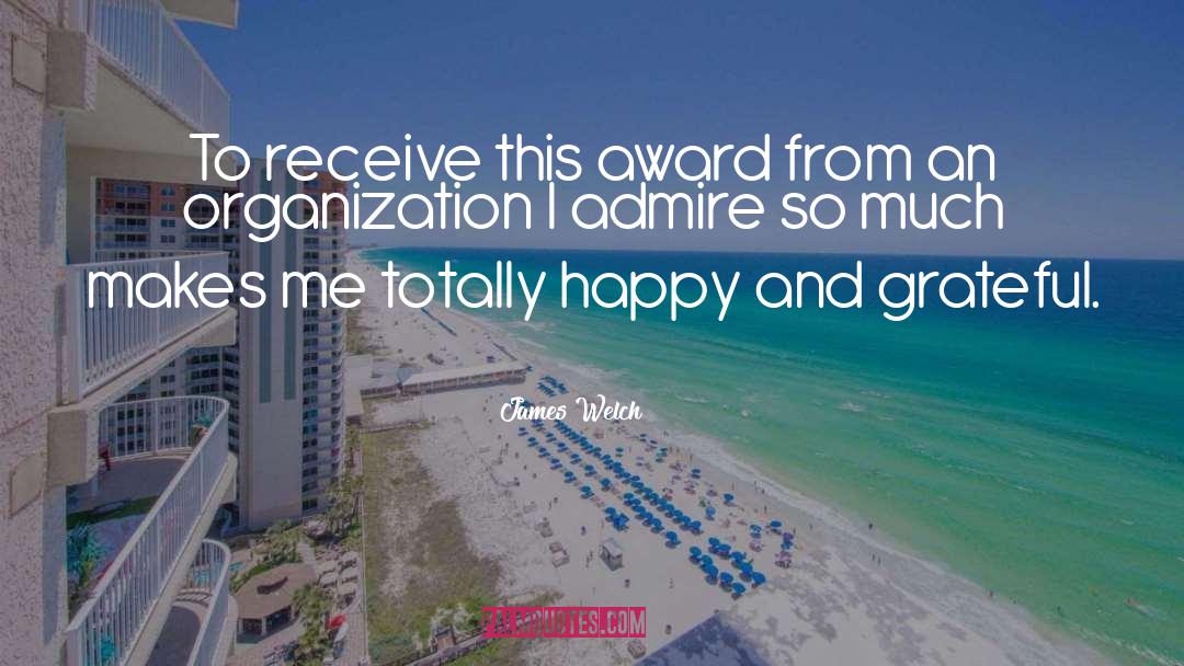 James Welch Quotes: To receive this award from