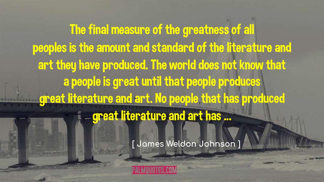 James Weldon Johnson Quotes: The final measure of the