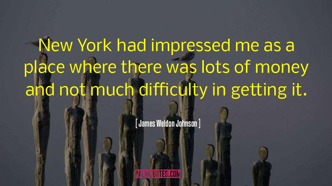 James Weldon Johnson Quotes: New York had impressed me