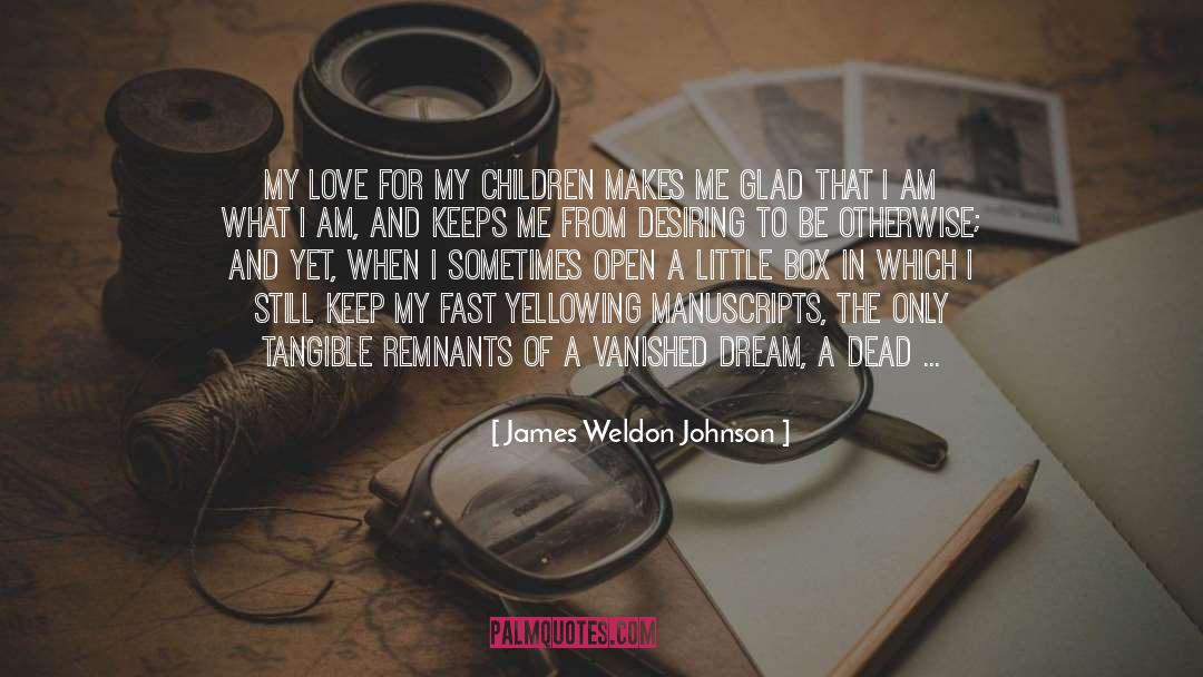 James Weldon Johnson Quotes: My love for my children
