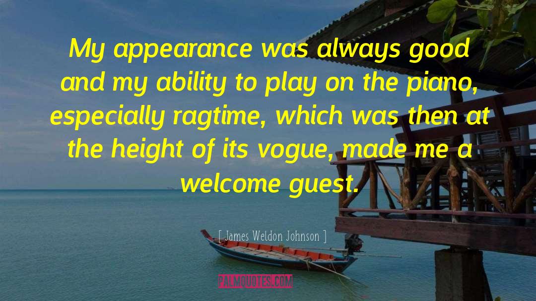 James Weldon Johnson Quotes: My appearance was always good