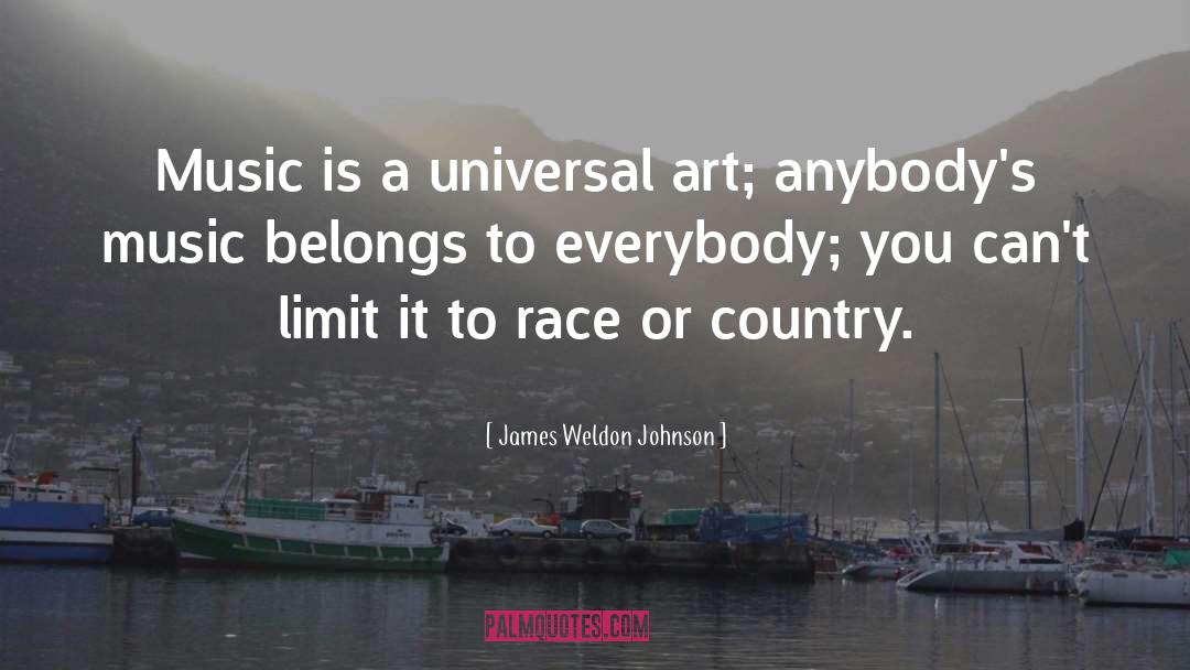 James Weldon Johnson Quotes: Music is a universal art;