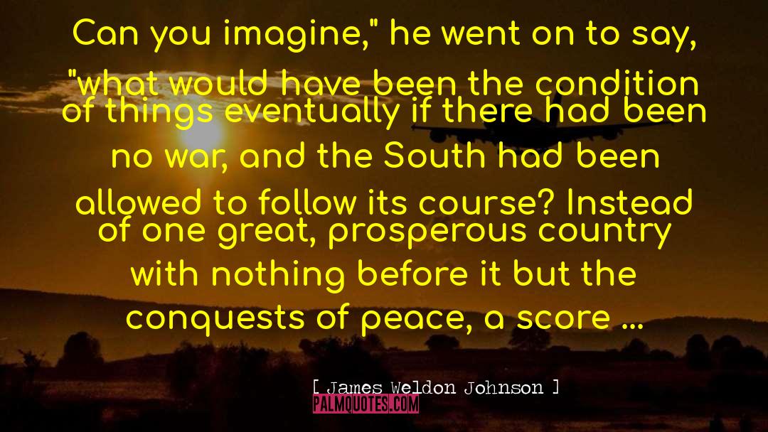 James Weldon Johnson Quotes: Can you imagine,