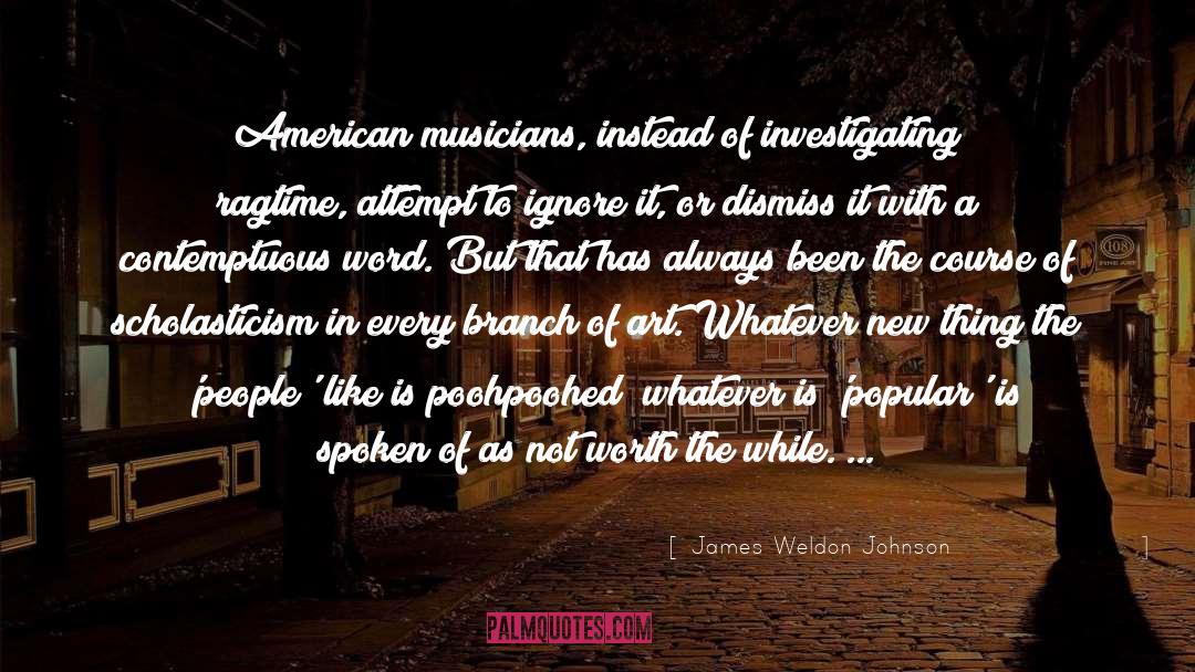 James Weldon Johnson Quotes: American musicians, instead of investigating