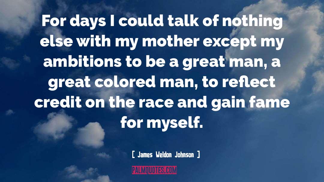 James Weldon Johnson Quotes: For days I could talk