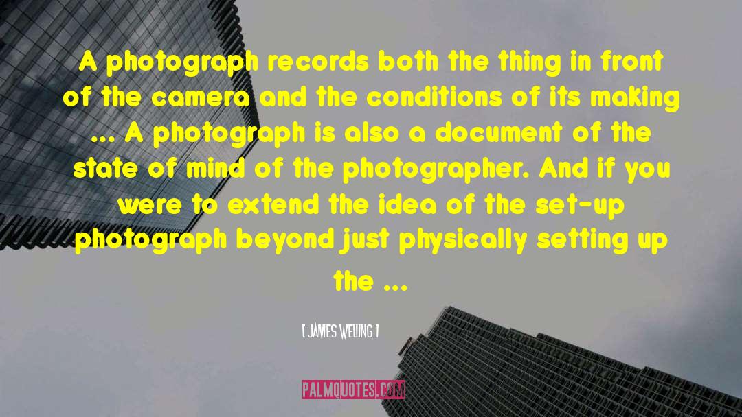 James Welling Quotes: A photograph records both the