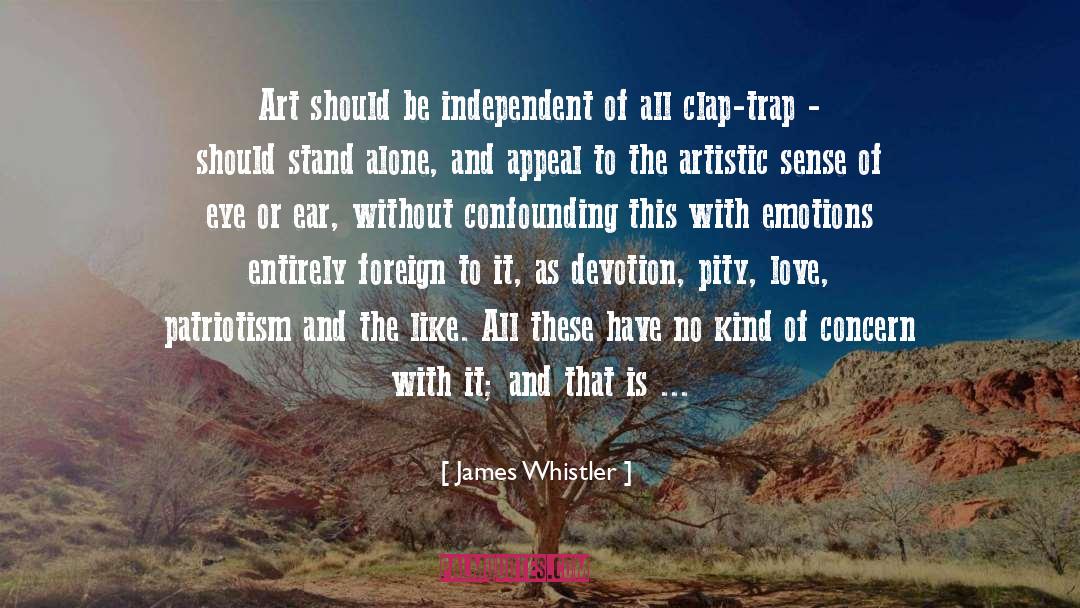 James Whistler Quotes: Art should be independent of