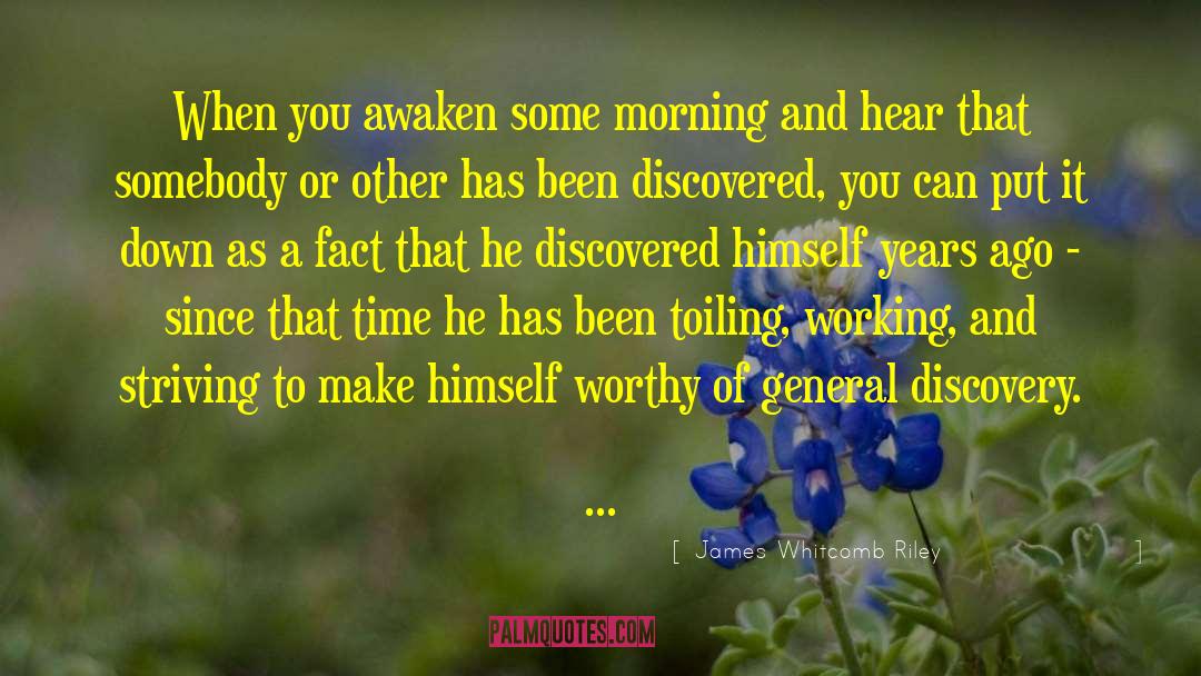 James Whitcomb Riley Quotes: When you awaken some morning