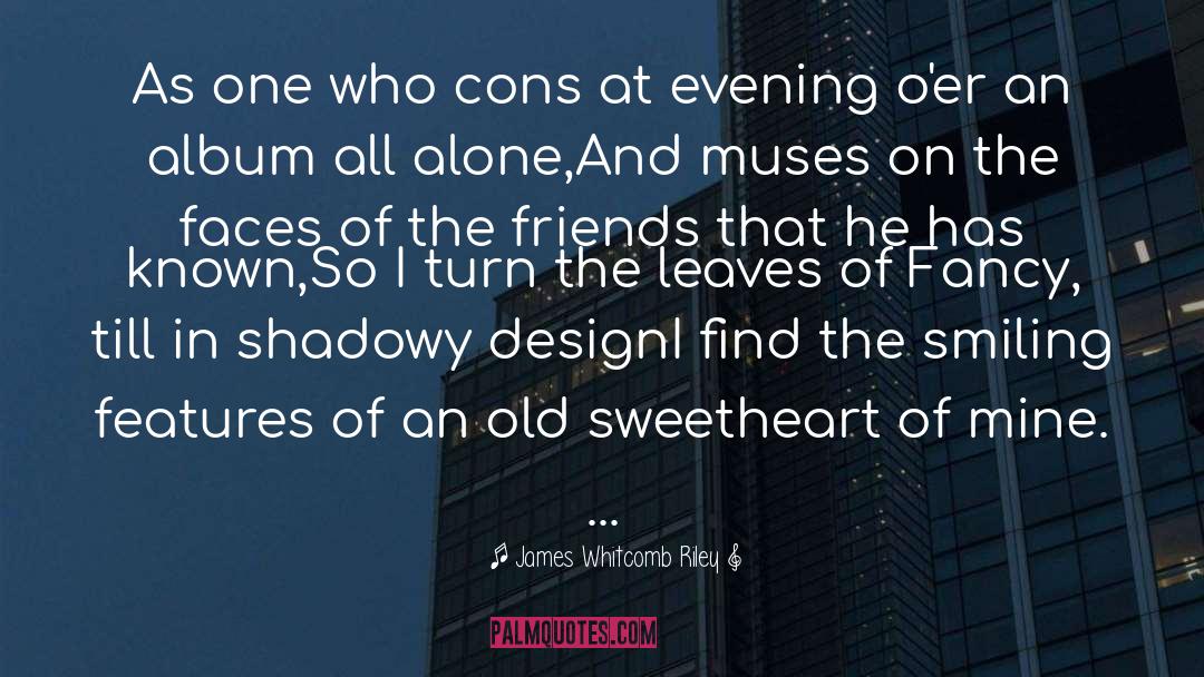 James Whitcomb Riley Quotes: As one who cons at