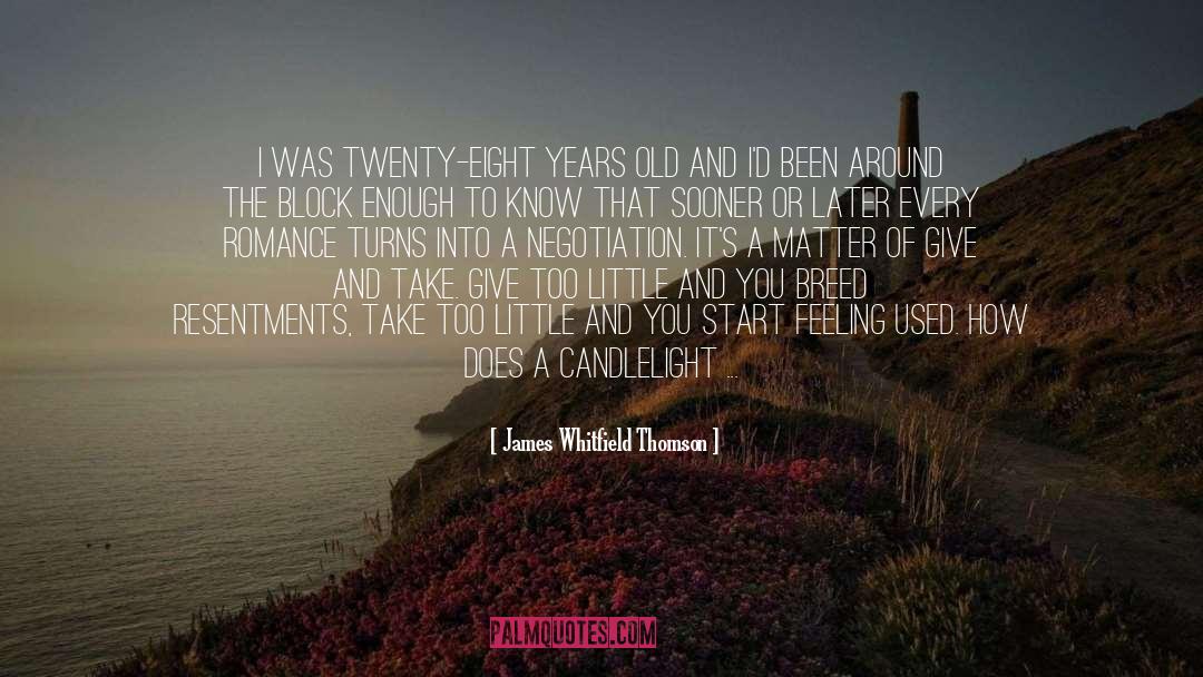 James Whitfield Thomson Quotes: I was twenty-eight years old