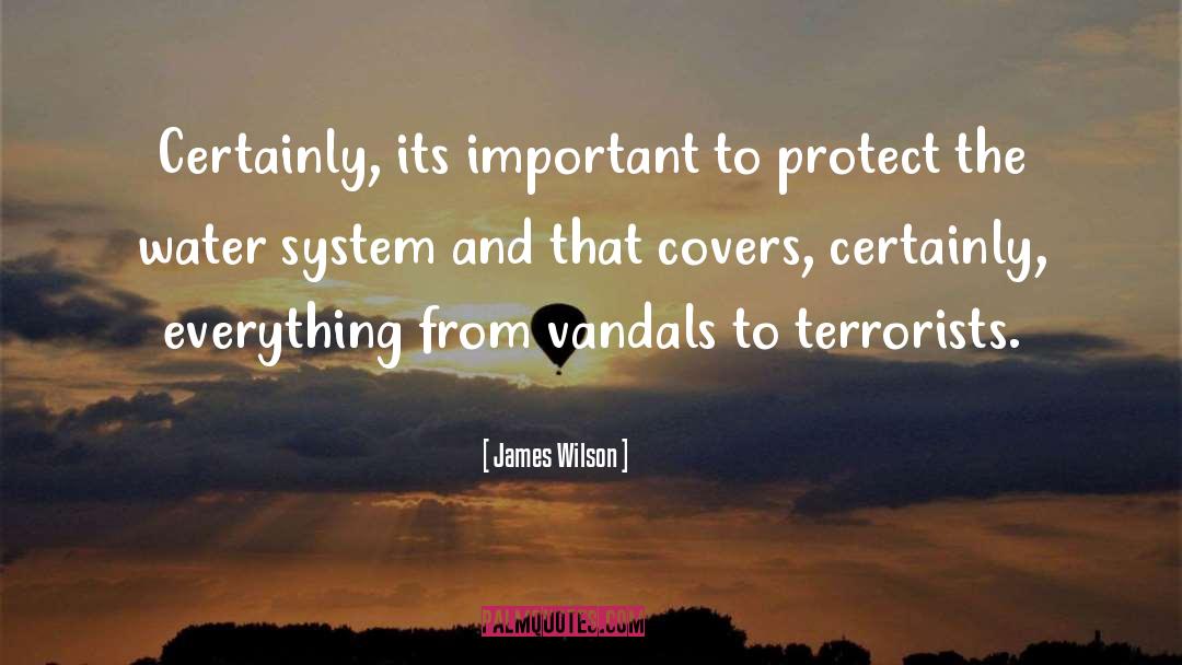 James Wilson Quotes: Certainly, its important to protect