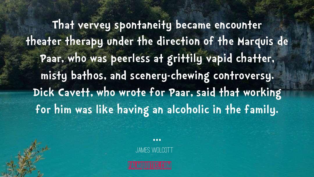 James Wolcott Quotes: That vervey spontaneity became encounter
