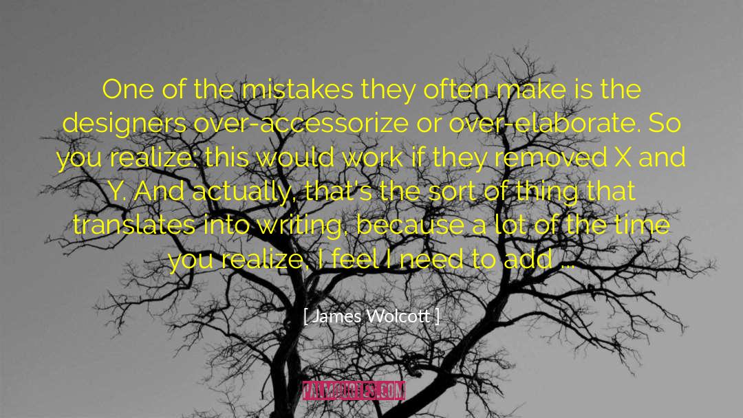 James Wolcott Quotes: One of the mistakes they