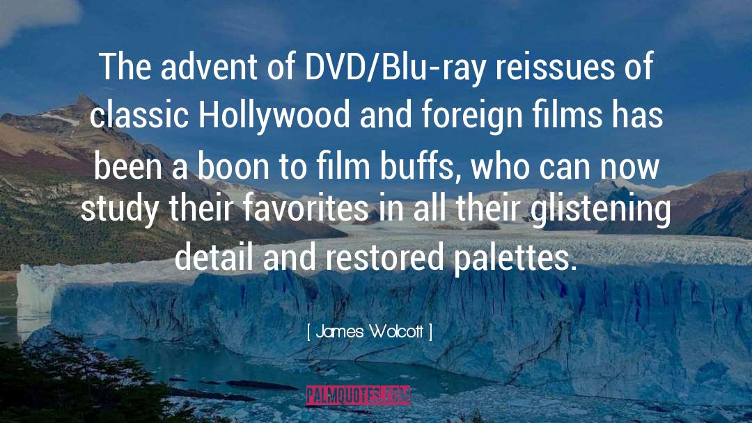 James Wolcott Quotes: The advent of DVD/Blu-ray reissues