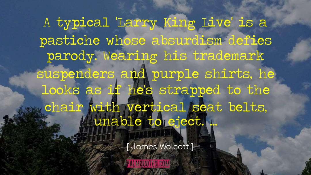 James Wolcott Quotes: A typical 'Larry King Live'