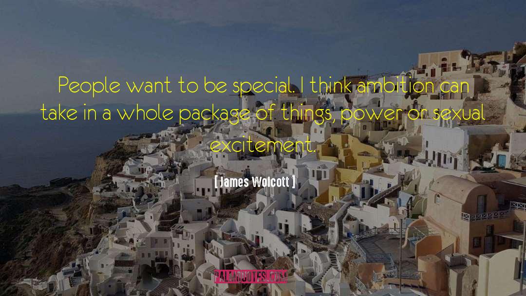 James Wolcott Quotes: People want to be special.